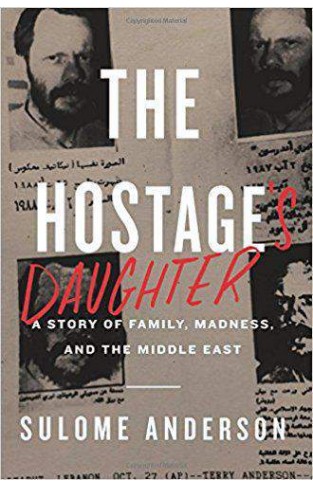 The Hostage's Daughter: A Story of Family, Madness, and the Middle East