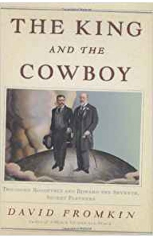 The King and the Cowboy: Theodore Roosevelt and Edward the Seventh, Secret Partners 