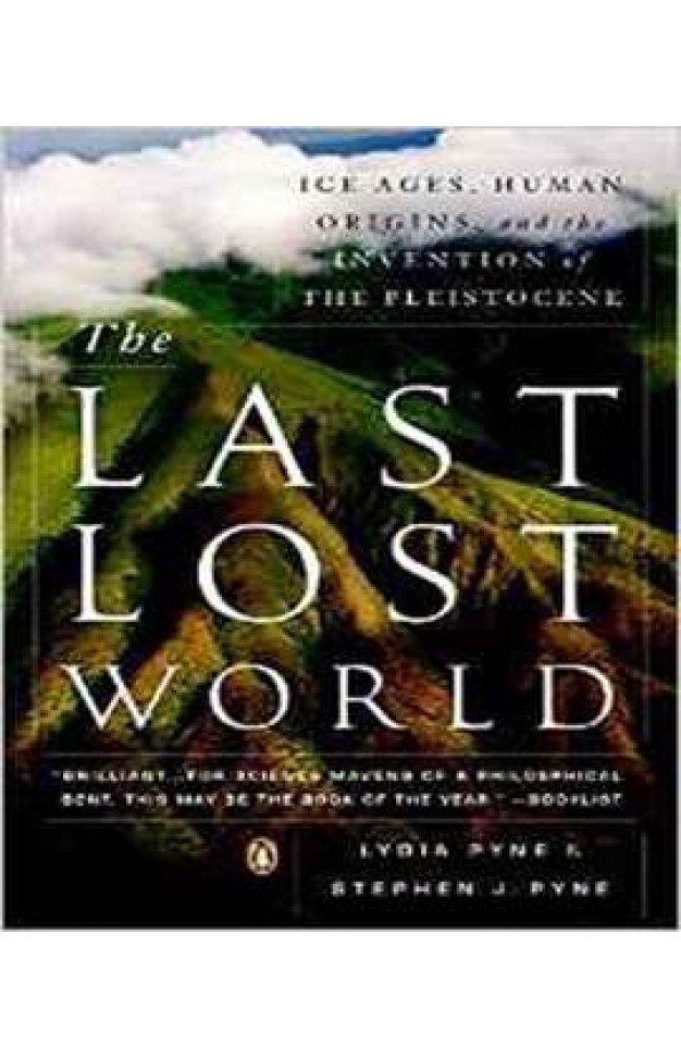 The Last Lost World: Ice Ages, Human Origins, and the Invention of the Pleistocene