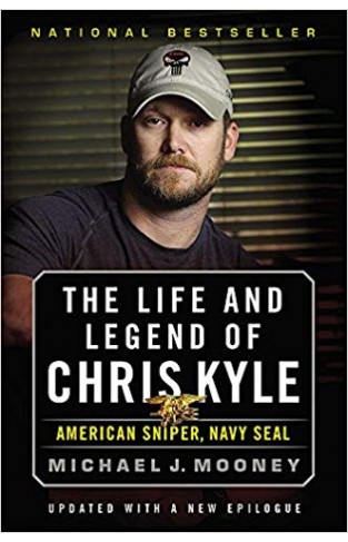 The Life and Legend of Chris Kyle American Sniper Navy SEAL