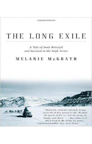 The Long Exile: A Tale of Inuit Betrayal and Survival in the High Arctic (Vintage)