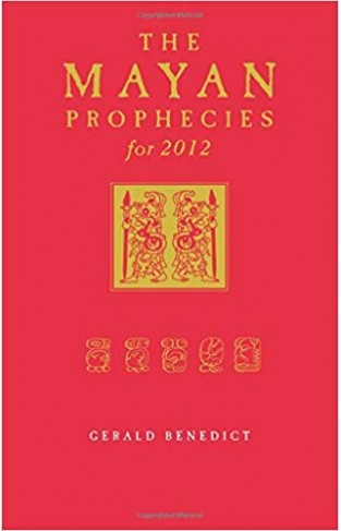 The Mayan Prophecies for 2012