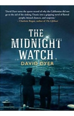 The Midnight Watch: A gripping novel of the SS Californian, the ship that failed to aid the sinking Titanic 