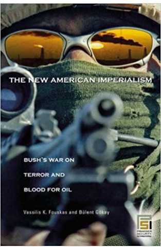 The New American Imperialism: Bush's War on Terror and Blood for Oil