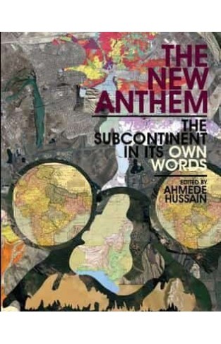 The New Anthem: The Subcontinent In Its Own Words -