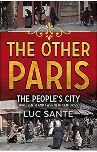 The Other Paris: An illustrated journey through a city's poor and Bohemian past