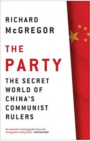 The Party: The Secret World of Chinas Communist Rulers