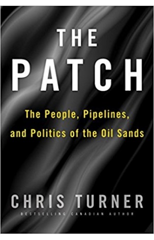 The Patch: The People, Pipelines, and Politics of the Oilsands