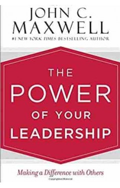 The Power of Your Leadership: Making a Difference with Others