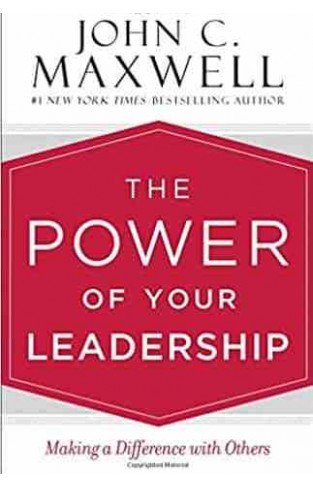 The Power of Your Leadership: Making a Difference with Others