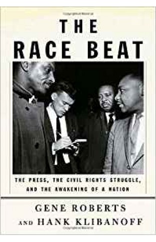 The Race Beat: The Press, the Civil Rights Struggle, and the Awakening of a Nation