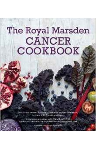 The Royal Marsden Cancer Cookbook Nutritious recipes for during and after cancer treatment