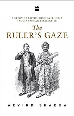 The Ruler's Gaze : A Study of British Rule over India from a Saidian Perspective