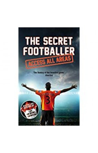 The Secret Footballer: Access All Areas 