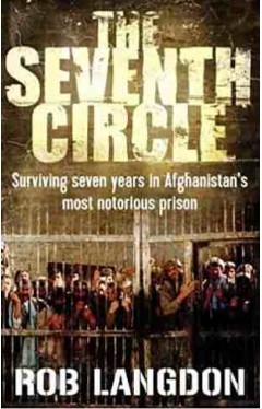 The Seventh Circle: Surviving Seven Years in Afghanistan's Most Notorious Prison