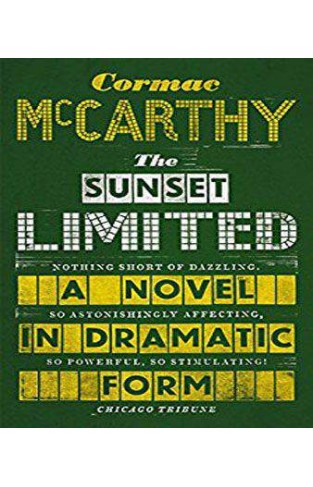 The Sunset Limited: A Novel in Dramatic Form -