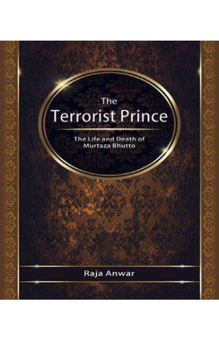 THE TERRORIST PRINCE:THE LIFE & DEATH OF MURTZA
