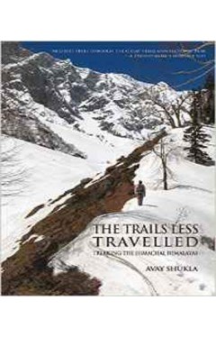 The Trails Less Travelled: Trekking the Himachal Himalayas