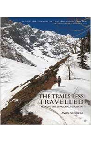 The Trails Less Travelled: Trekking the Himachal Himalayas