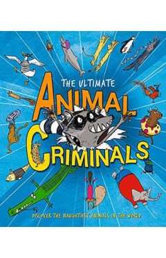 The Ultimate Animal Criminals
