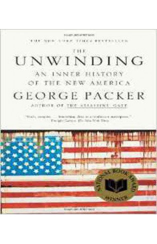 The Unwinding An Inner History of the New America  