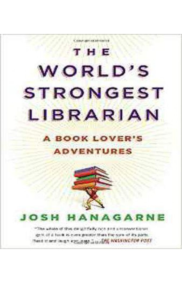 The World's Strongest Librarian: A Book Lover's Adventures
