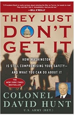 They Just Don't Get It: How Washington Is Still Compromising Your Safety--And What You Can Do about It