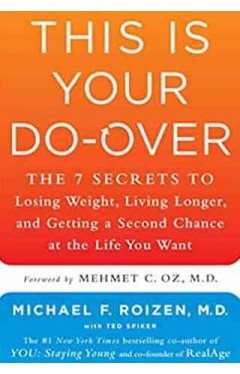 This Is Your DoOver The 7 Secrets to Losing Weight Living Longer and Getting a Second Chance at the Life You Want