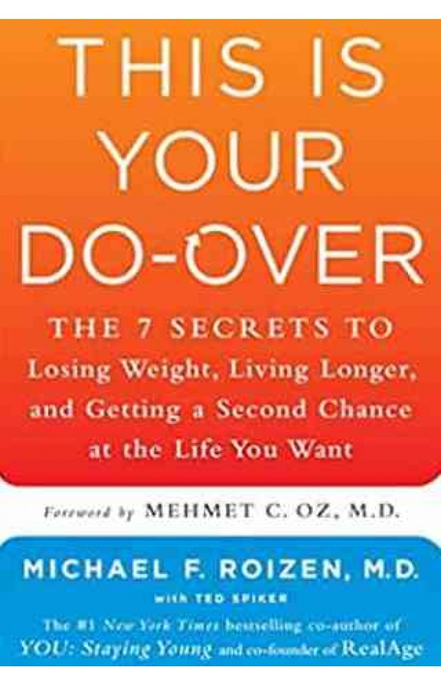 This Is Your DoOver The 7 Secrets to Losing Weight Living Longer and Getting a Second Chance at the Life You Want