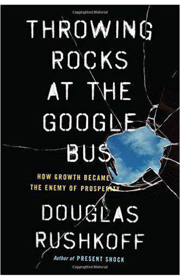 Throwing Rocks at the Google Bus How Growth Became the Enemy of Prosperity