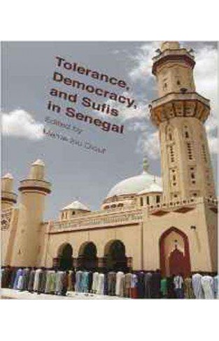 Tolerance, Democracy, and Sufis in Senegal (Religion, Culture and Public Life)