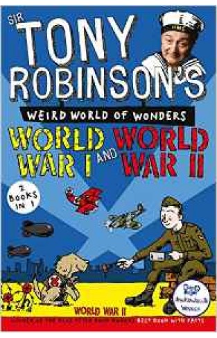 Sir Tony Robinson's Weird World of Wonders: World War I and World War II