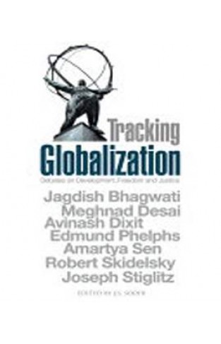 Tracking Globalization : Debates on Development, Freedom and Justice