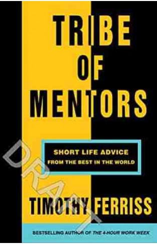 Tribe of Mentors Short Life Advice from the Best in the World