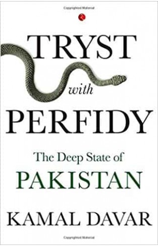 TRYST WITH PERFIDY The Deep State of Pakistan
