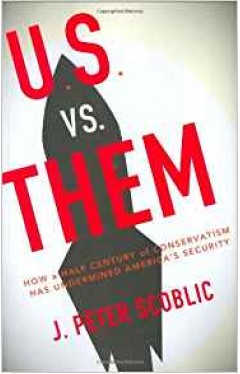 U.S. vs. Them: How a Half Century of Conservatism Has Underminded America's Security