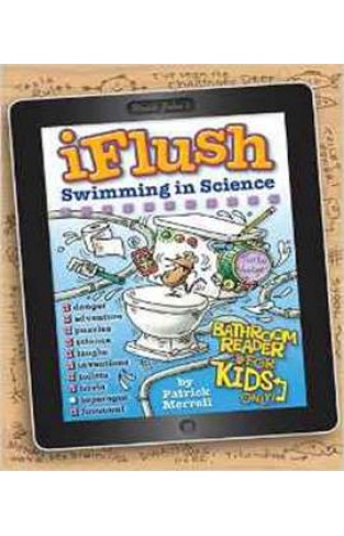 Uncle John's iFlush Swimming in Science Bathroom Reader for Kids Only! (Uncle John's Iflush Bathroom Reader for Kids Only!)