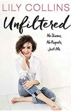 Unfiltered No Shame No Regrets Just Me