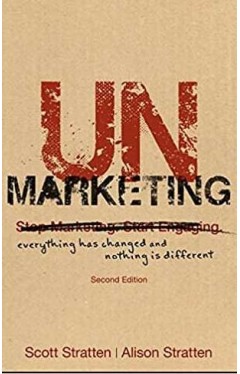 UnMarketing: Everything Has Changed and Nothing is Different
