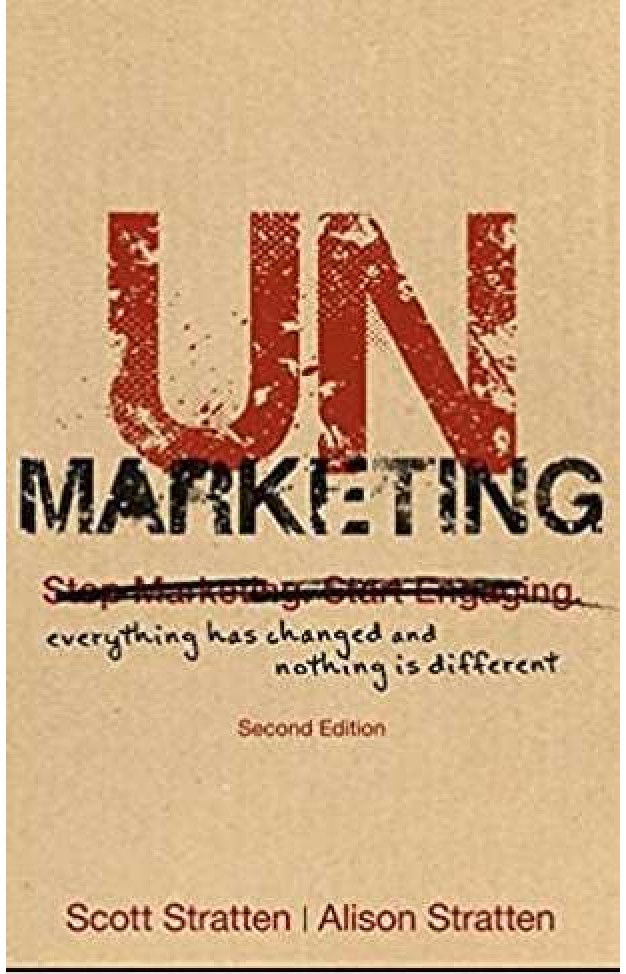 UnMarketing: Everything Has Changed and Nothing is Different