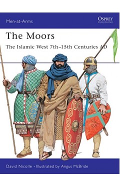 The Moors: The Islamic West 7th–15th Centuries AD