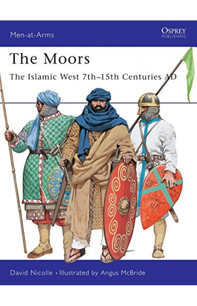 The Moors: The Islamic West 7th–15th Centuries AD
