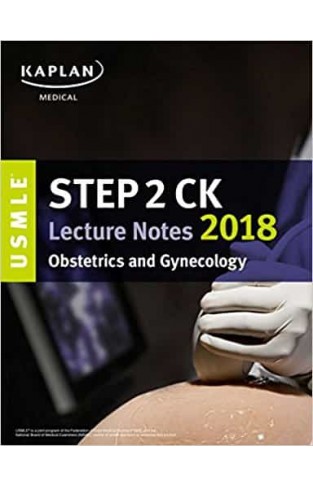USMLE Step 2 CK Lecture Notes 2018: Obstetrics/Gynecology (USMLE Prep) 