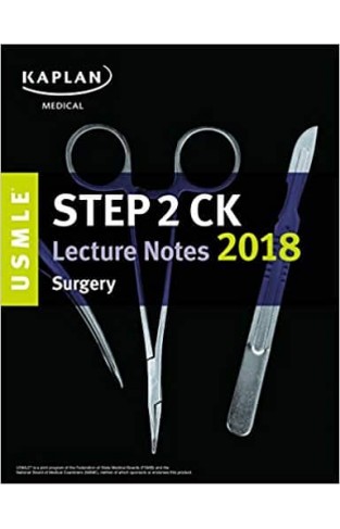 USMLE Step 2 CK Lecture Notes 2018: Surgery (USMLE Prep) 