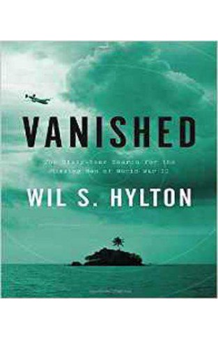Vanished: The Sixty-Year Search for the Missing Men of World War II 