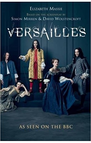 Versailles The shockingly sexy novel of the hit TV show