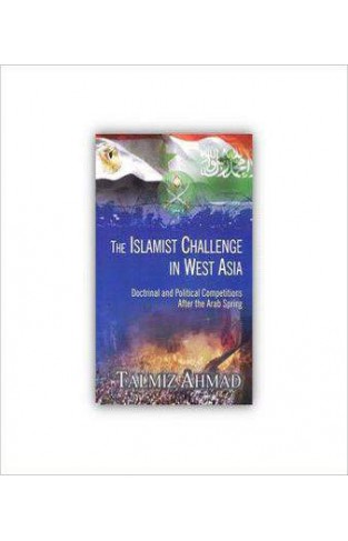 View Large Image the Islamist Challenge in West Asia: Doctrinal and Political Competions After the Arab Spring 