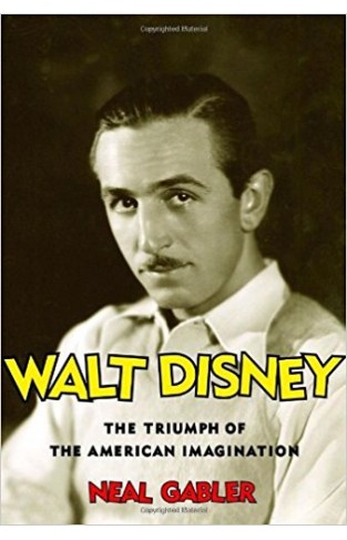 Walt Disney; Triumph of the American Imagination(Deckle Edge)