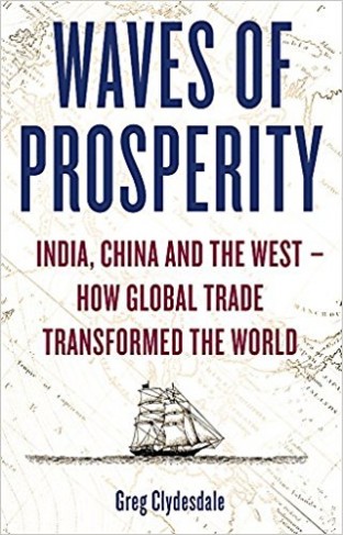 Waves of Prosperity: India, China and the West – How Global Trade Transformed The World