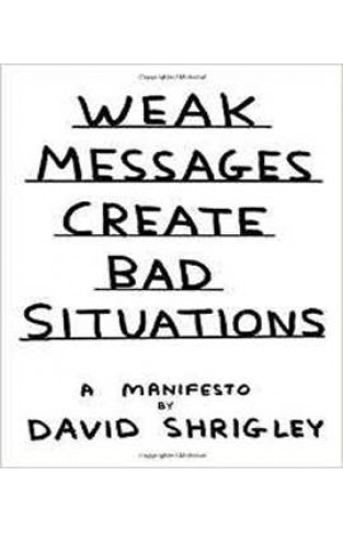Weak Messages Create Bad Situations A Manifesto  